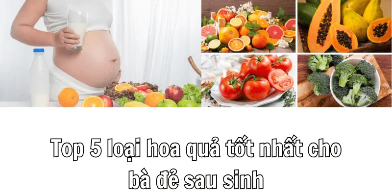 Bà Đẻ Nên Ăn Hoa Quả Gì Để Tăng Sức Khỏe Sau Sinh 2 1 2 min 16