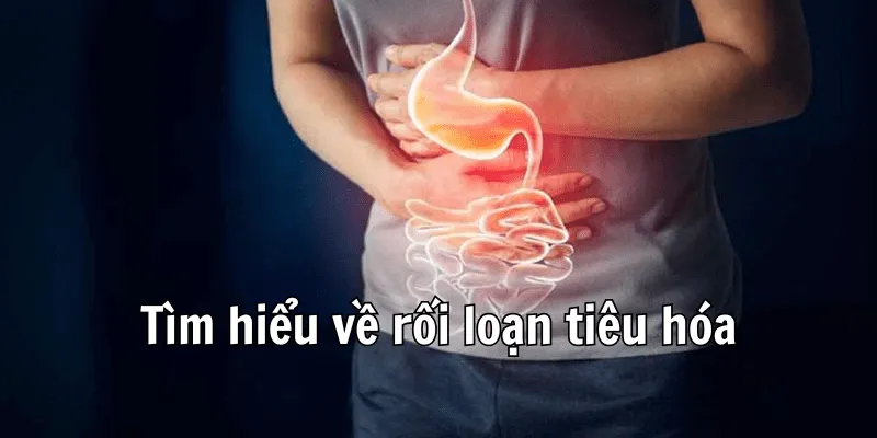 Rối loạn tiêu hoá là gì Rối loạn tiêu hoá là gì