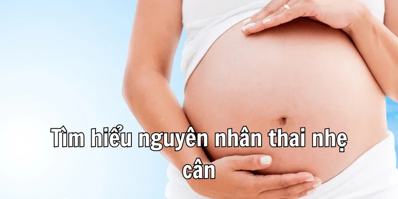 Thai Nhẹ Cân So Với Tuổi Thai Nên Ăn Gì Tốt Nhất?