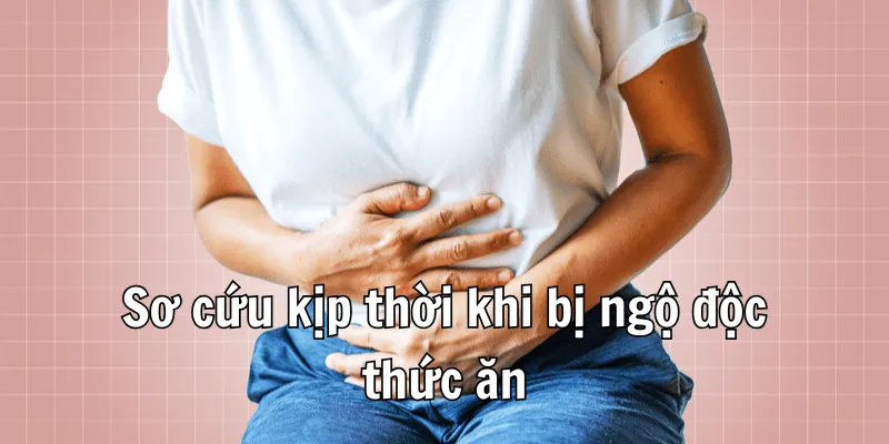 Ngộ Độc Thức Ăn Nên Làm Gì - Cách Xử Lý Tại Nhà Hiệu Quả 2 2 2 min 7