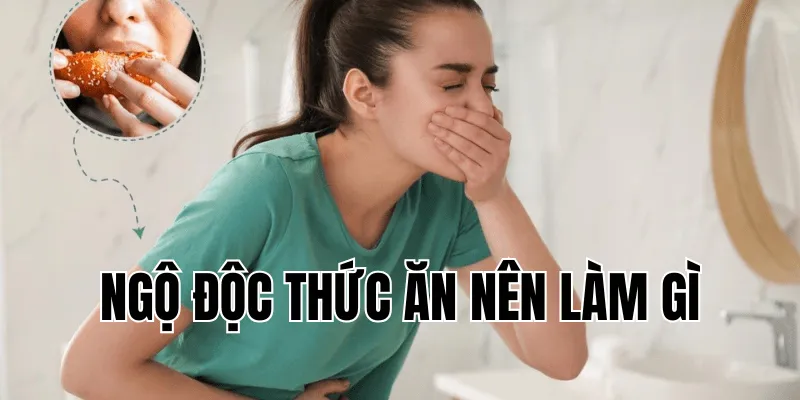 Ngộ Độc Thức Ăn Nên Làm Gì - Cách Xử Lý Tại Nhà Hiệu Quả 19 2 min 30