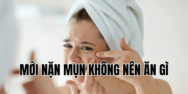 Mới Nặn Mụn Không Nên Ăn Gì Để Tránh Biến Chứng 37 2 min 32