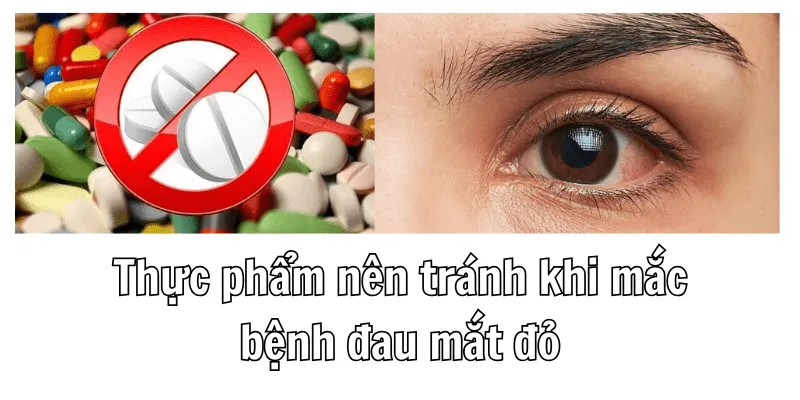 Bị Đau Mắt Đỏ Không Nên Ăn Gì Để Nhanh hồi Phục