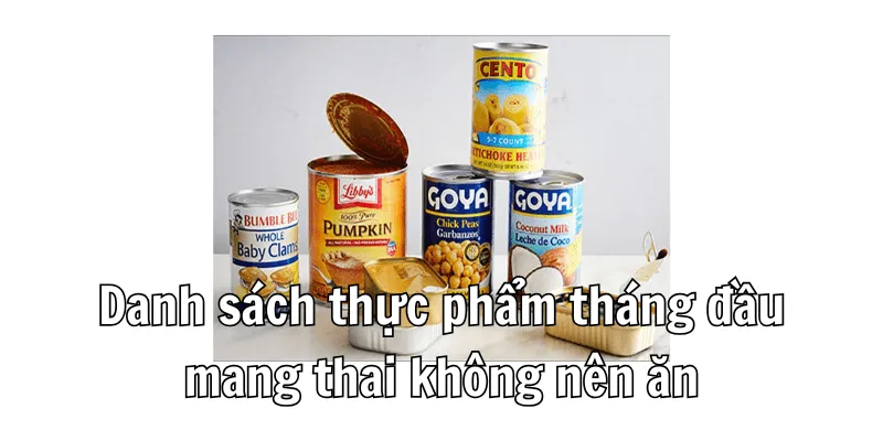 Tháng đầu mang thai không nên ăn gì?