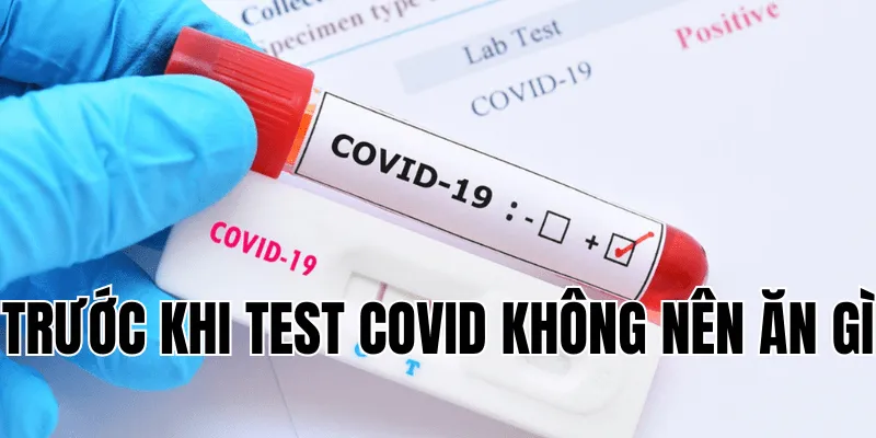 Trước Khi Test Covid Không Nên Ăn Gì 11 3 min 25
