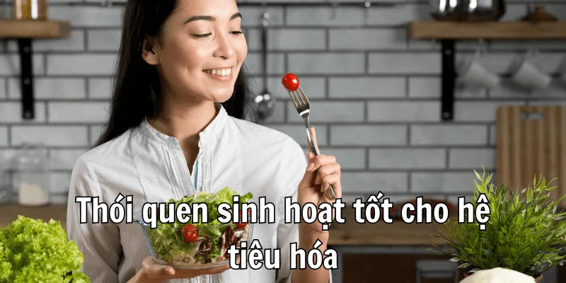 Ngoài rối loạn tiêu hoá nên ăn gì ra, thì sinh hoạt cũng rất quan trọng Ngoài rối loạn tiêu hoá nên ăn gì ra, thì sinh hoạt cũng rất quan trọng