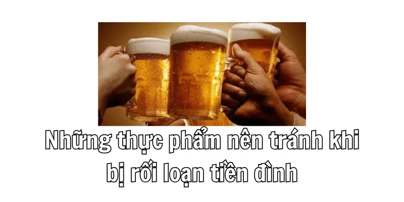 Thực phẩm nên tránh khi bị rối loạn tiền đình Thực phẩm nên tránh khi bị rối loạn tiền đình
