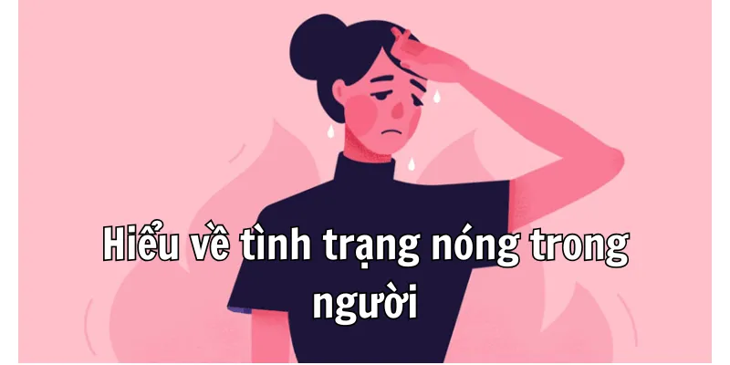 Nóng Trong Người Nên Ăn Uống Gì Để Giải Nhiệt? 1 Nóng Trong Người Nên Ăn Uống Gì Để Giải Nhiệt?