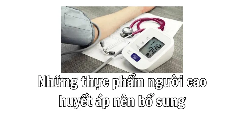 Người Cao Huyết Áp Nên Ăn Gì - Chế Độ Dinh Dưỡng Hiệu Quả 2025