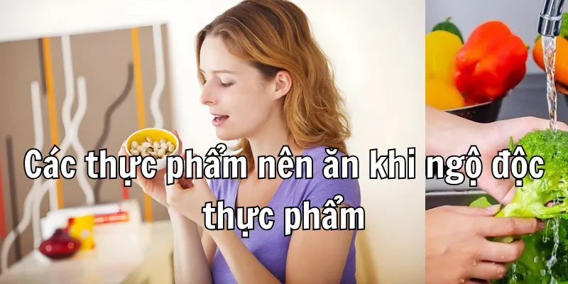 Ngộ Độc Thực Phẩm Nên Ăn Gì - Các Thực Phẩm Giúp Phục Hồi Nhanh Chóng 3 Các thực phẩm tốt cho hệ tiêu hoá khi bị ngộ độc thực phẩm