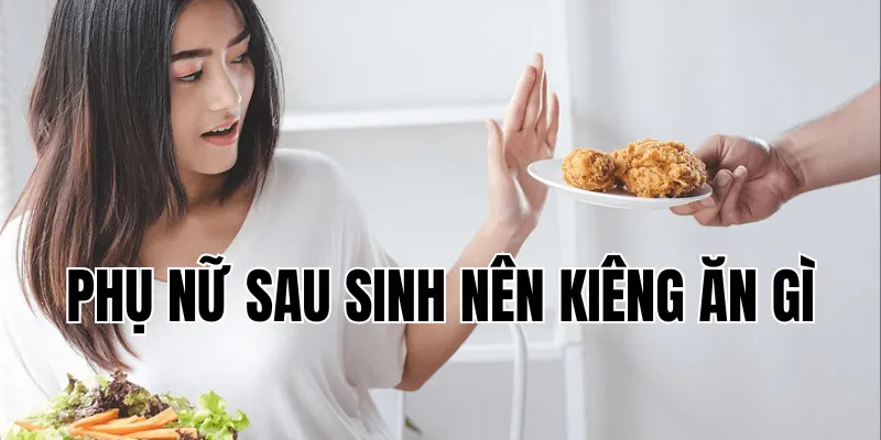 phu nu sau sinh nen kieng an gi4